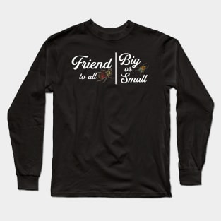 Friend to All Big and Small Insects Long Sleeve T-Shirt